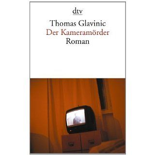 Der Kameramörder: Roman eBook: Thomas Glavinic: Kindle