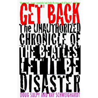 Get Back The Unauthorized Chronicle of the Beatles Let It Be