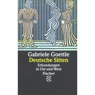 Deutsche Sitten. Erkundungen in Ost und West. Gabriele