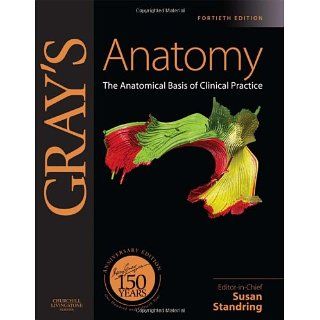 Grays Anatomy The Anatomical Basis of Clinical Practice [With