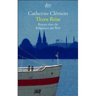 Theos Reise Roman über die Religionen der Welt Catherine