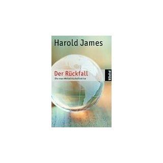 Der Rückfall Die neue Weltwirtschaftskrise Harold James