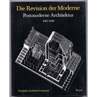 Die Revision der Moderne. Postmoderne Architektur 1960 1980. Katalog