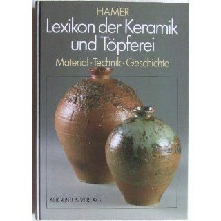 Lexikon der Keramik und Töpferei. Material   Technik   Geschichte