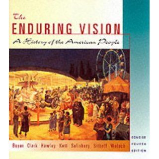 The Enduring Vision. A History of the American People Concise Edition