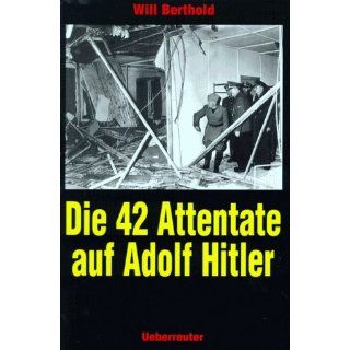 Die zweiundvierzig (42) Attentate auf Adolf Hitler Will