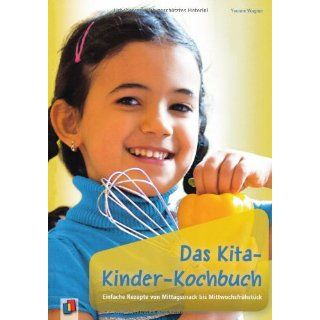 Das Kita Kinder Kochbuch Einfache Rezepte von Mittagssnack bis