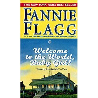 Welcome to the World, Baby Girl Fannie Flagg Englische