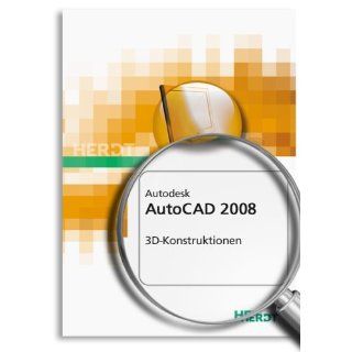 Autodesk AutoCAD 2008   3D Konstruktionen Anton Eichenseer