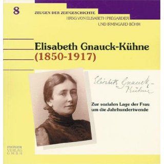 Elisabeth Gnauck Kühne (1850 1917) Zur sozialen Lage der Frau um die