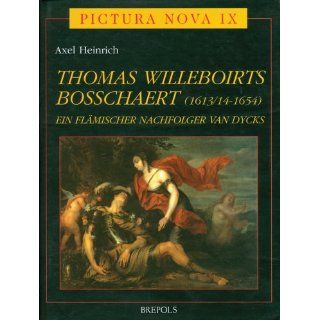 Thomas Willeboirts Bosschaert. Nachfolger Van Dycks (Pictura Nova
