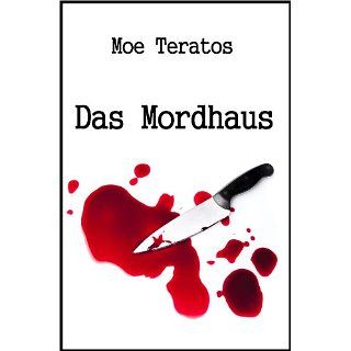 Das Mordhaus eBook Moe Teratos Kindle Shop