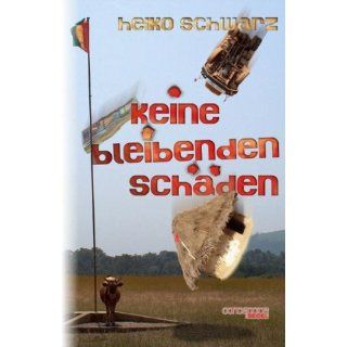 Keine bleibenden Schäden.: Heiko Schwarz: Bücher