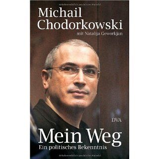 Mein Weg Ein politisches Bekenntnis Michail Chodorkowski