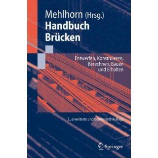 Handbuch Brücken Entwerfen, Konstruieren, Berechnen, Bauen und