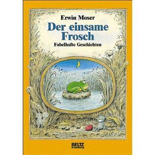 Der einsame Frosch: Erwin Moser: Bücher