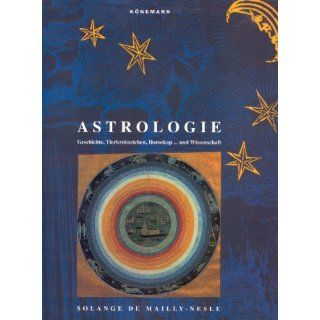 Astrologie. Geschichte, Tierkreiszeichen, Horoskopund Wissenschaft