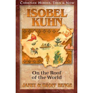 Isobel Kuhn On the Roof of the World (Christian Heroes Then & Now