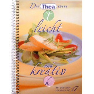 THEA Kochbuch Nr. 17   leicht und kreativ Thea