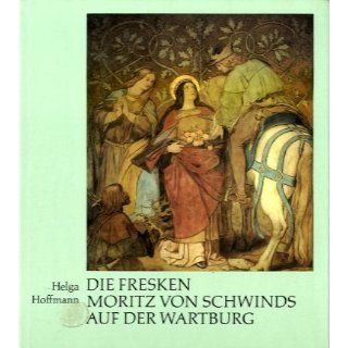 Die Fresken Moritz von Schwinds auf der Wartburg Helga
