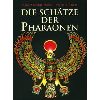 Die Schätze der Pharaonen Hans W. Müller, Eberhard Thiem