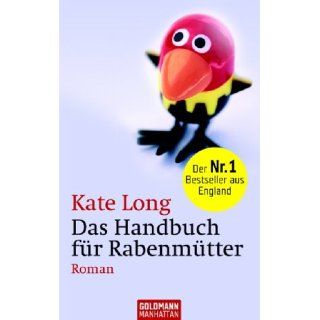Das Handbuch für Rabenmütter Roman Kate Long, Isabel