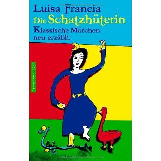Die Schatzhüterin Klassische Märchen neu erzählt Luisa