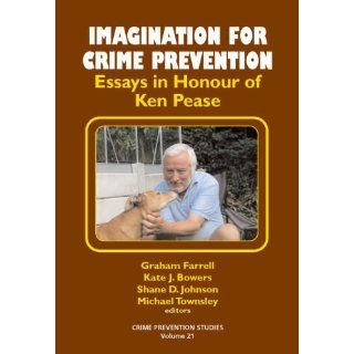 Imagination for Crime Prevention Essays in Honour of Ken Pease (Crime