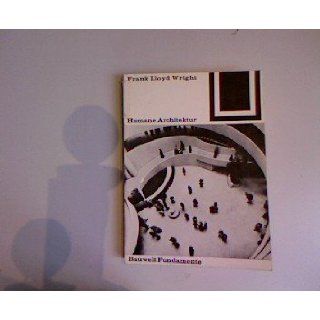Humane Architektur Frank Lloyd Wright, Wolfgang Braatz