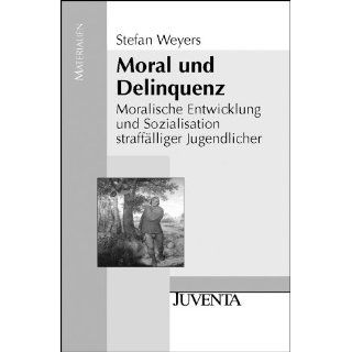 Moral und Delinquenz Moralische Entwicklung und Sozialisation