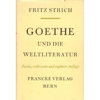 Goethe und die Weltliteratur Fritz Strich Bücher