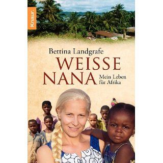 Weiße Nana Mein Leben für Afrika eBook Bettina Landgrafe, Beate