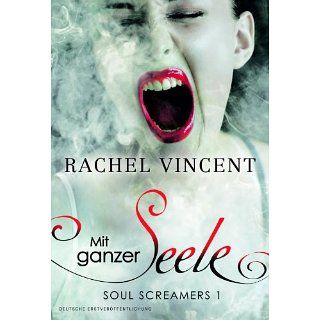 Mit ganzer Seele: Soul Screamers 1 eBook: Rachel Vincent, Alessa