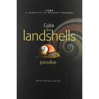 Cuba el paraiso de los moluscos terrestres / Cuba, the Landshells