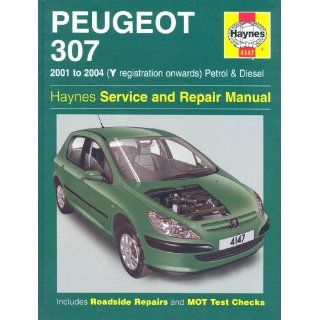 Peugeot 307 Petrol and Diesel Service and Repair Manual: 2001 2004