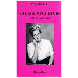 Dumm und Dick. Mein langer Weg Rosemarie Buri Bücher