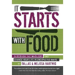 It Starts With Food Discover the Whole30 and Change Your Life in