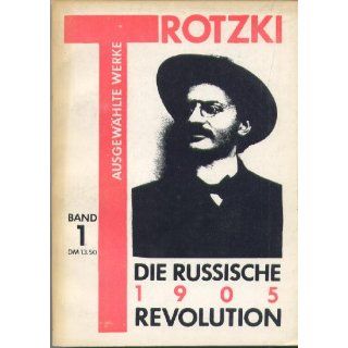 Die Russische Revolution 1905 (Ausgewählte Werke; Band 1): 