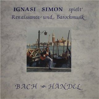 Bach, Händel Ignasi Simon spielt Renaissance und Barockmusik [Vinyl