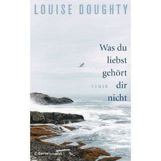 Was du liebst, gehört dir nicht Roman eBook Louise Doughty, Astrid