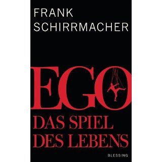 Ego Das Spiel des Lebens eBook Frank Schirrmacher Kindle