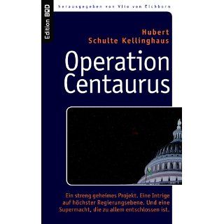 Operation Centaurus Ein streng geheimes Projekt. Eine Intrige auf