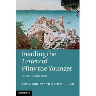 Reading the Letters of Pliny the Younger eBook Roy Gibson 
