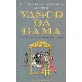 Vasco da Gama   Die Entdeckung des Seewegs nach Indien. Ein