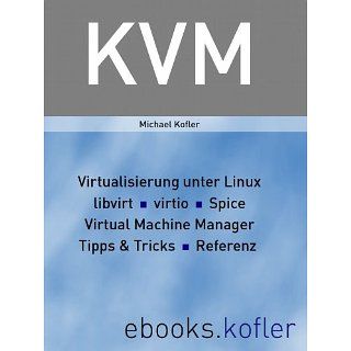 KVM    Virtualisierung unter Linux. eBook Michael Kofler 
