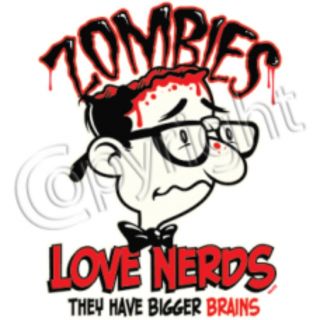 ZOMBIES LOVE NERDS THEY HAVE BIGGER BRAINS Zombieland Funny Nerds