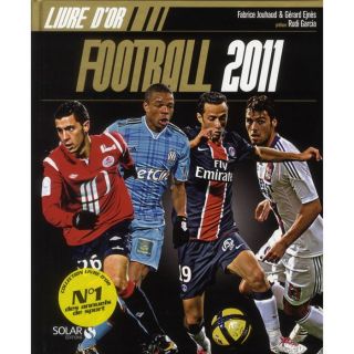 Livre dor ; football 2011   Achat / Vente livre Fabrice Jouhaud