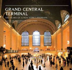 Grand Central Terminal: 100 Years of a New York Landmark (Hardcover