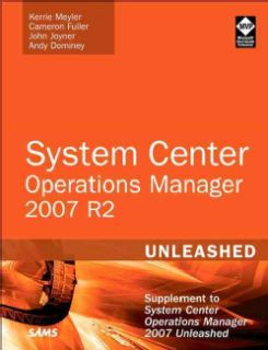 2007 R2 Unleashed: Supplement to System Center Operations Manager 2007