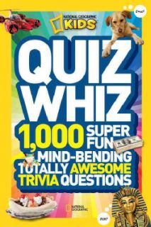 National Geographic Kids Quiz Whiz: 1,000 Super Fun, Mind Bending